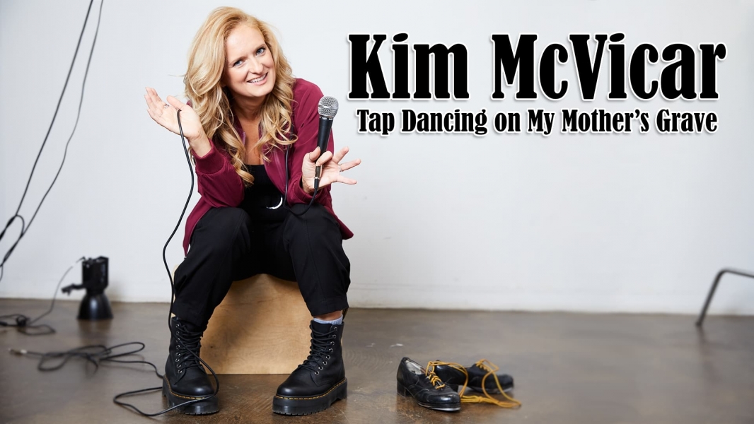 Kim McVicar: Tap Dancing on My Mother's Grave