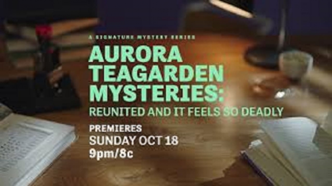 Aurora Teagarden Mysteries: Reunited and It Feels So Deadly